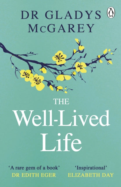 The Well-Lived Life : A 102-Year-Old Doctor's Six Secrets to Health and Happiness at Every Age-9780241613030