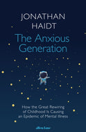 The Anxious Generation : How the Great Rewiring of Childhood Is Causing an Epidemic of Mental Illness-9780241647660