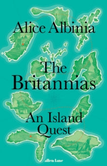 The Britannias : An Island Quest by Alice Albinia