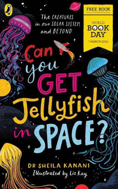 Can You Get Jellyfish in Space? A World Book Day 2024 Mini Book by Dr Sheila Kanani (Author)