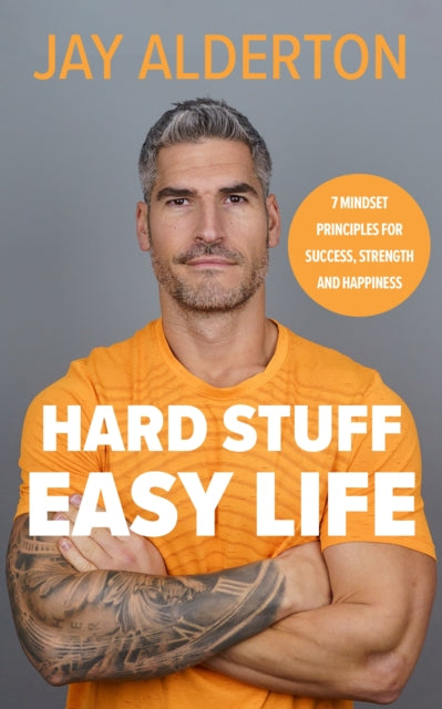 Hard Stuff, Easy Life : 7 Mindset Principles for Success, Strength and Happiness-9780241682678