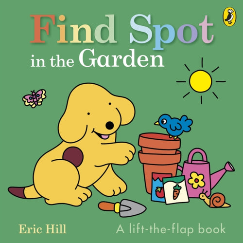Find Spot in the Garden : A lift-the-flap book-9780241710401