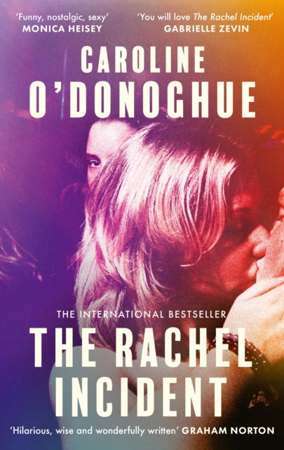 The Rachel Incident : The international bestseller - 'Funny, nostalgic, sexy' (Monica Heisey)-9780349013565