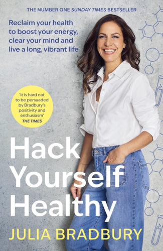 Hack Yourself Healthy : Reclaim your health to boost your energy, clear your mind and live a long, vibrant life-9780349436258