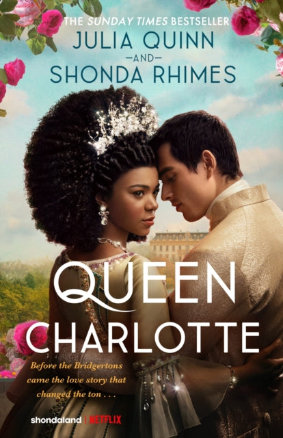 Queen Charlotte: Before the Bridgertons came the love story that changed the ton...-9780349436708