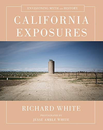 California Exposures : Envisioning Myth and History-9780393243062