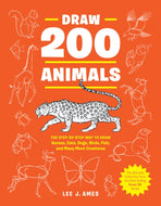 Draw 200 Animals : The Step-by-Step Way to Draw Horses, Cats, Dogs, Birds, Fish, and Many More Creatures-9780399580215