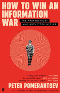How to Win an Information War : The Propagandist Who Outwitted Hitler: BBC R4 Book of the Week-9780571366361