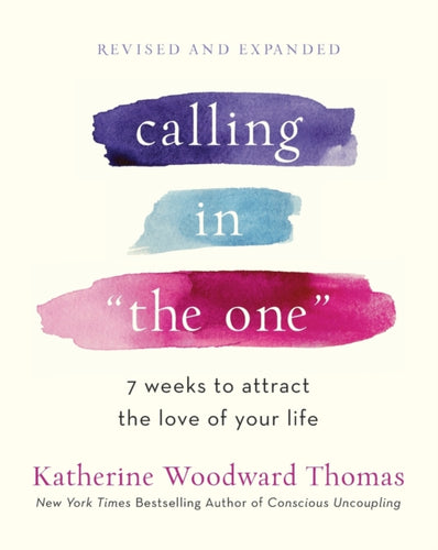 Calling in The One Revised and Updated : 7 Weeks to Attract the Love of Your Life-9780593139790