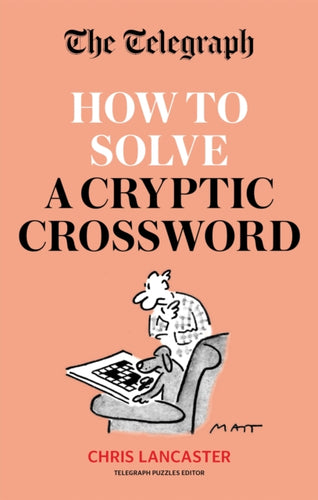 The Telegraph: How To Solve a Cryptic Crossword : Mastering cryptic crosswords made easy-9780600636632