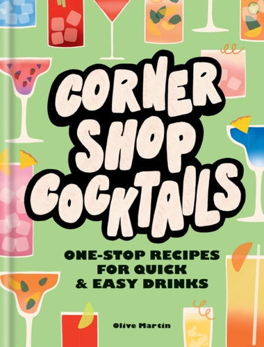 Corner Shop Cocktails : One-stop Recipes for Quick & Easy Drinks-9780600638247