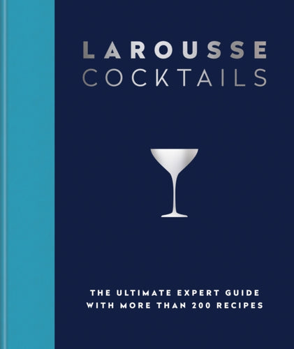 Larousse Cocktails : The ultimate expert guide with more than 200 recipes-9780600638537