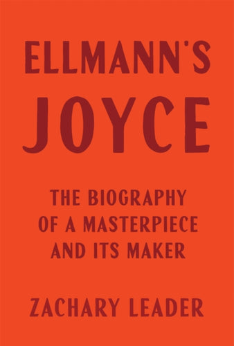 Ellmann's Joyce : The Biography of a Masterpiece and Its Maker-9780674248397