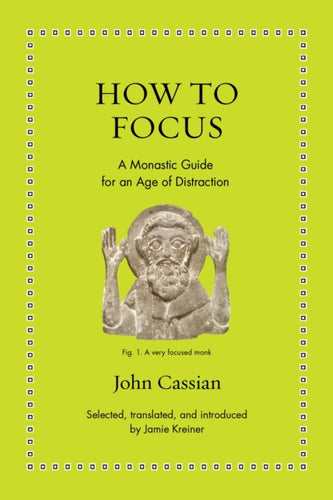 How to Focus : A Monastic Guide for an Age of Distraction-9780691208084