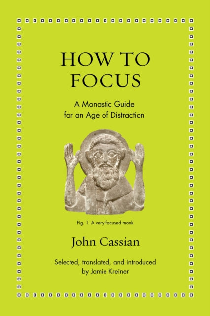 How to Focus : A Monastic Guide for an Age of Distraction-9780691208084