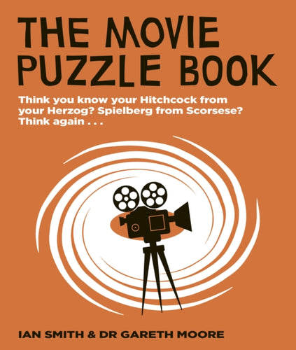 The Movie Puzzle Book : Think you know your Hitchcock from your Herzog? Spielberg from Scorsese? Think again...-9780711286634
