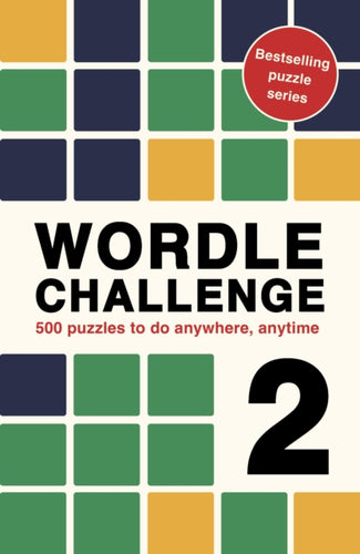 Wordle Challenge 2 : 500 puzzles to do anywhere, anytime Volume 5-9780711290662