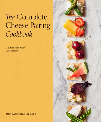 The Complete Cheese Pairing Cookbook-9780711290945