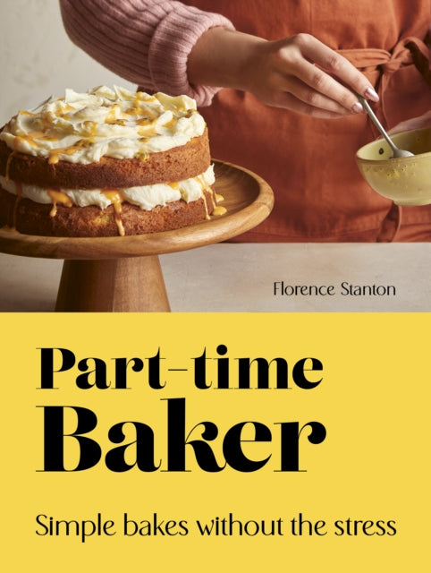 Part-Time Baker : Simple bakes without the stress-9780711292529