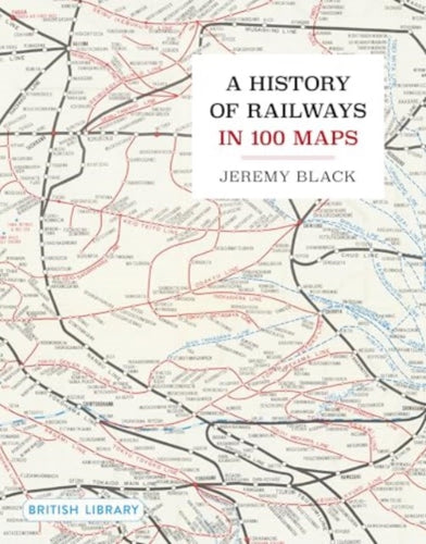 A History of Railways in 100 Maps-9780712355018