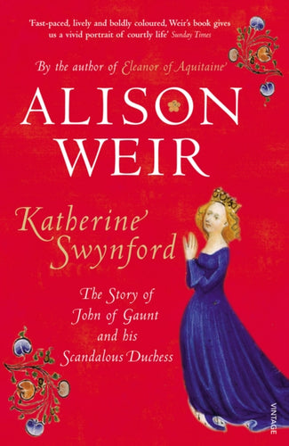 Katherine Swynford : The Story of John of Gaunt and His Scandalous Duchess-9780712641975