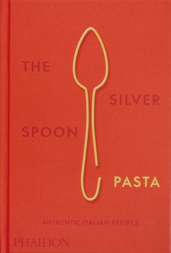 The Silver Spoon Pasta : Authentic Italian Recipes-9780714865980