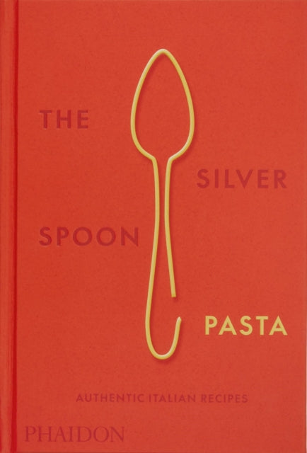 The Silver Spoon Pasta : Authentic Italian Recipes-9780714865980