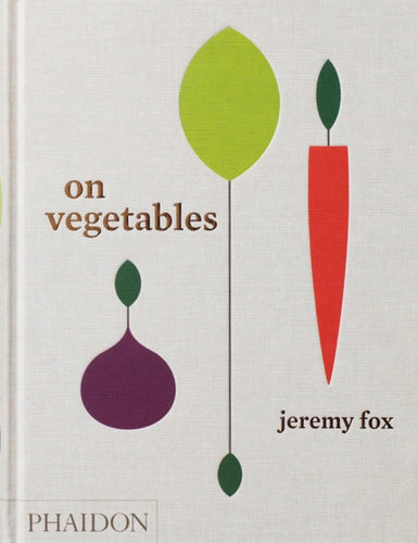 On Vegetables : Modern Recipes for the Home Kitchen-9780714873909
