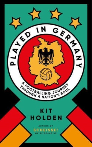 Played in Germany : A Footballing Journey Through a Nation's Soul-9780715655412