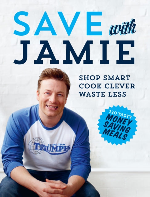 Save with Jamie : Shop Smart, Cook Clever, Waste Less-9780718158149