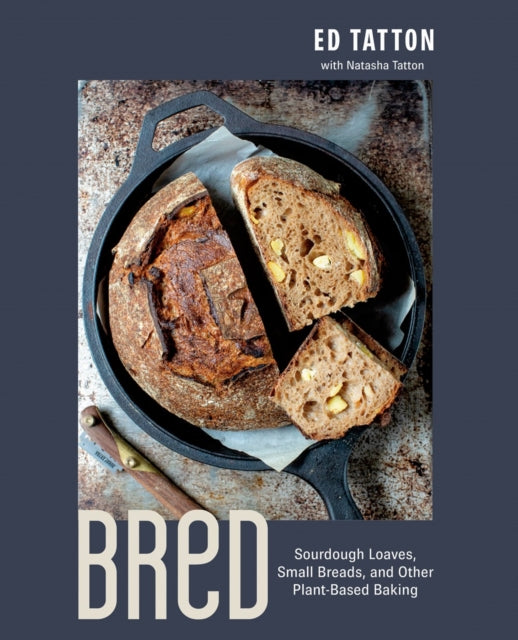 Bred : Sourdough Loaves, Small Breads, and Other Plant-Based Baking-9780735244443