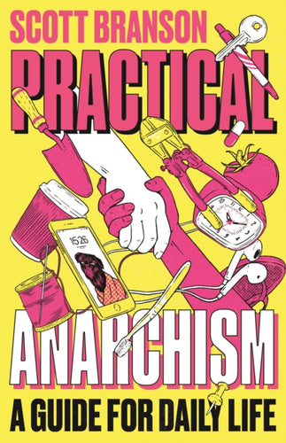 Practical Anarchism : A Guide for Daily Life-9780745344928