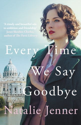 Every Time We Say Goodbye : 'Heartbreaking, engrossing, and thoroughly dazzling' - Nina de Gramont, author of The Christie Affair-9780749030063