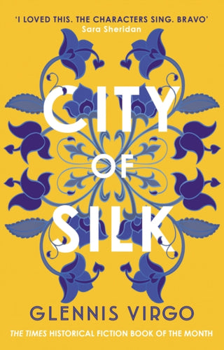 City of Silk : The Times Historical Fiction Book of the Month - 'Enjoyable and immersive'-9780749031947