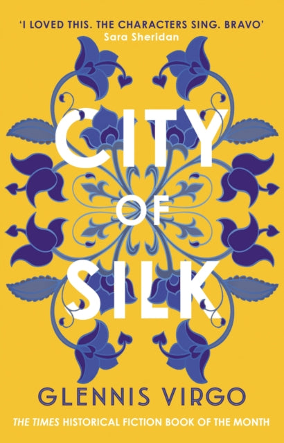 City of Silk : The Times Historical Fiction Book of the Month - 'Enjoyable and immersive'-9780749031947