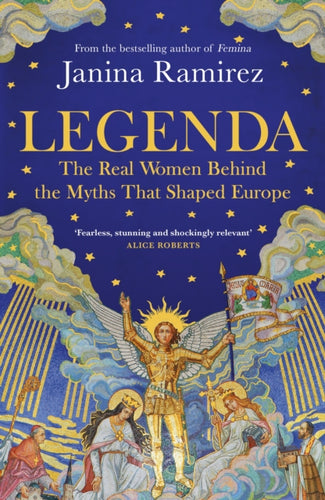 Legenda : The Real Women Behind the Myths That Shaped Europe-9780753560419