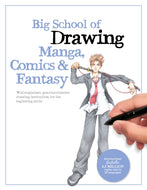 Big School of Drawing Manga, Comics & Fantasy : Well-explained, practice-oriented drawing instruction for the beginning artist Volume 3-9780760384688