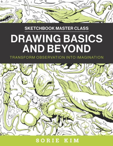 Drawing Basics and Beyond : Transform Observation into Imagination-9780760385272