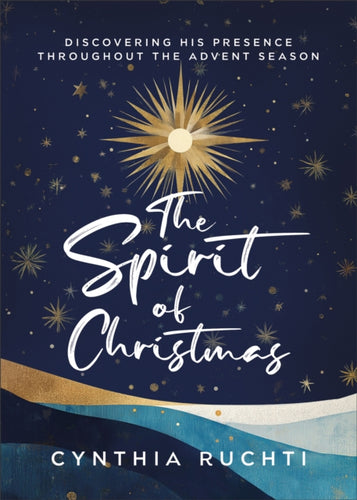 The Spirit of Christmas : Discovering His Presence Throughout the Advent Season-9780800772802