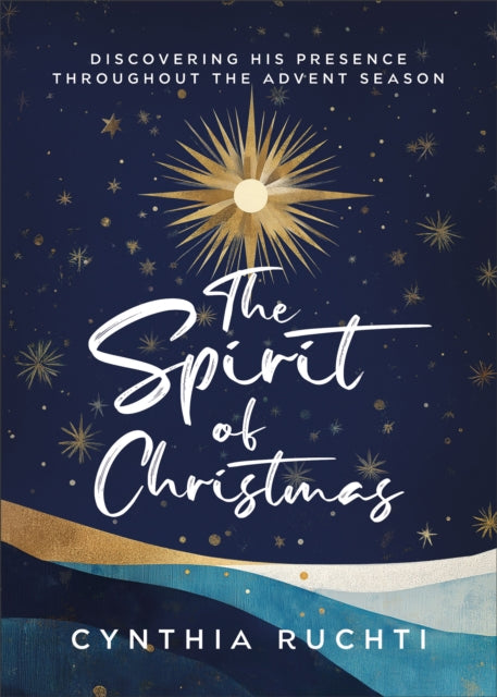The Spirit of Christmas : Discovering His Presence Throughout the Advent Season-9780800772802