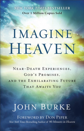 Imagine Heaven“ Near“Death Experiences, God`s Promises, and the Exhilarating Future That Awaits You-9780801015267