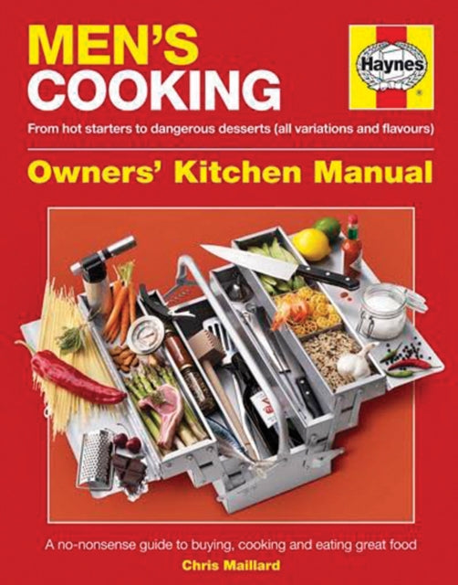 Men's Cooking Owners' Kitchen Manual : A no-nonsense guide to buying, cooking and eating-9780857338419