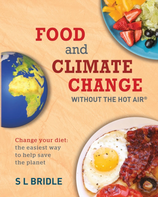 Food and Climate Change without the hot air : Change your diet: the easiest way to help save the planet-9780857845030