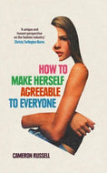 How to Make Herself Agreeable to Everyone : 'A book of real power' - STYLIST, Best Non-Fiction Books of 2024-9780861547869