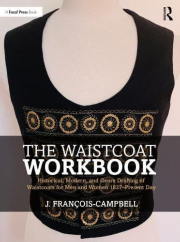 The Waistcoat Workbook : Historical, Modern and Genre Drafting of Waistcoats for Men and Women 1837 – Present Day-9781032159614