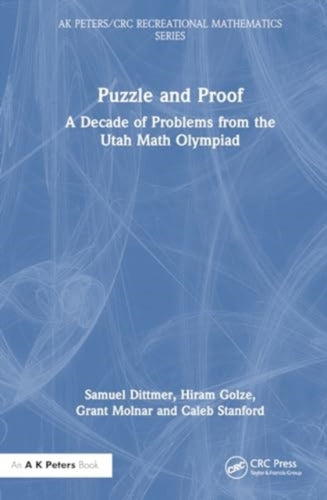 Puzzle and Proof : A Decade of Problems from the Utah Math Olympiad-9781032755526