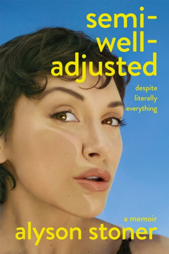 Semi-Well-Adjusted Despite Literally Everything : The Instant New York Times Bestseller-9781035086559
