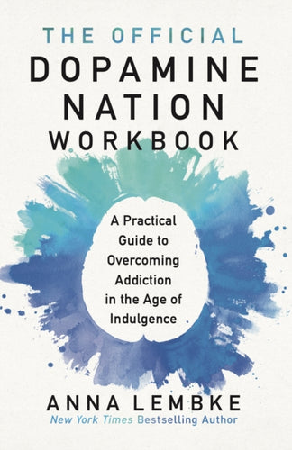 The Official Dopamine Nation Workbook : A Practical Guide to Overcoming Addiction in the Age of Indulgence-9781035416554