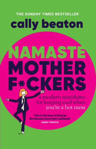 Namaste Motherf*ckers : A modern manifesto for keeping cool when you're a hot mess - THE SUNDAY TIMES TOP 10 BESTSELLER-9781035420513
