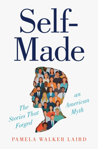Self-Made : The Stories That Forged an American Myth-9781108833899
